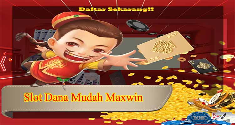 slot dana mudah maxwin